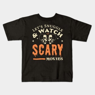 Let's Snuggle and Watch Scary Movies - Funny Halloween Skull Kids T-Shirt